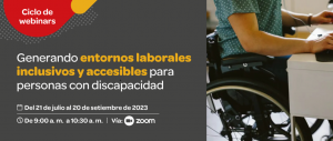 Ciclo de webinars Generando entornos laborales inclsuivos y accesibles para personas con discapacidad